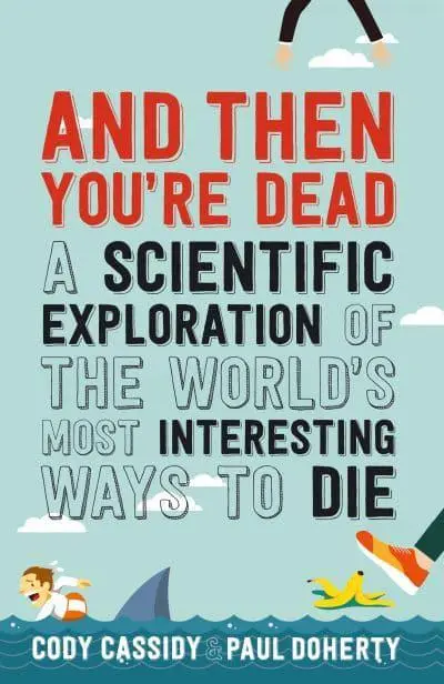 And Then You're Dead A Scientific Exploration