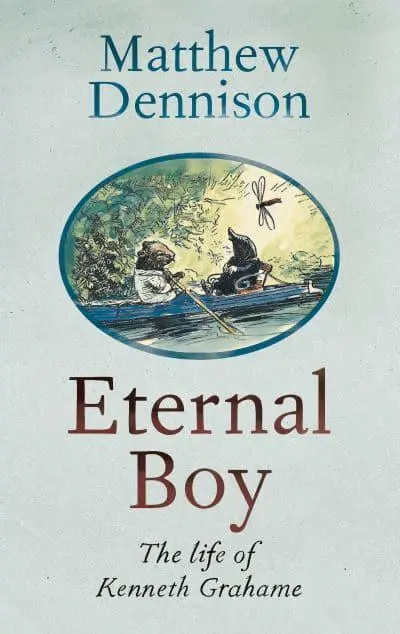 Eternal Boy The Life of Kenneth Grahame