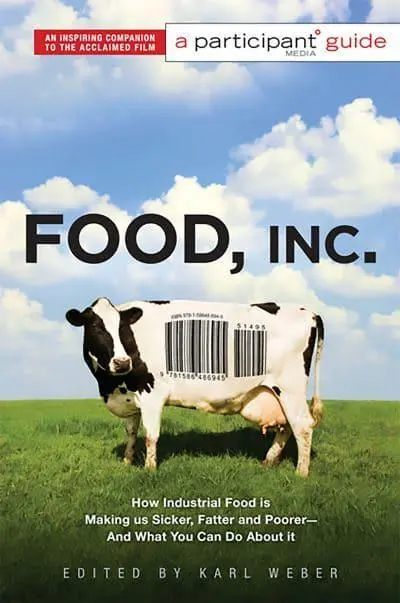 Food Inc.: A Participant Guide: How Industrial Foo