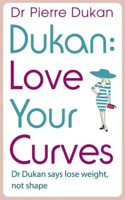 Love Your Curves					Dr Dukan Says Lose Weight, No