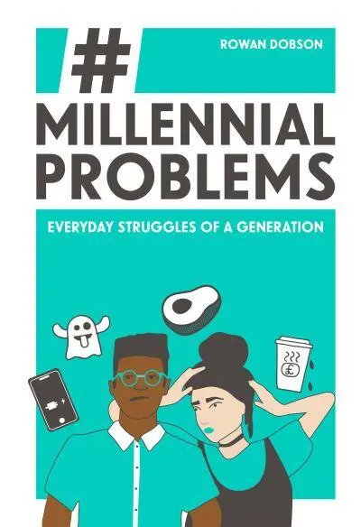 Millennial Problems					Everyday Struggles of a Ge