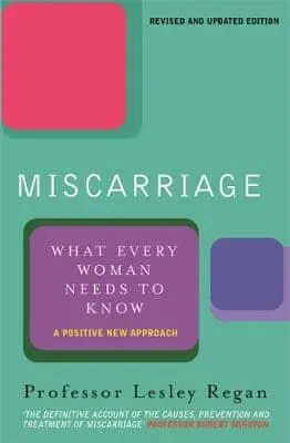 Miscarriage What Every Woman Needs to Know