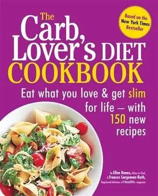 The Carblover's Diet Cookbook Eat What You Lov