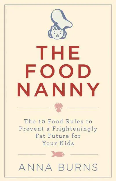 The Food Nanny The 10 Food Rules to Prevent a
