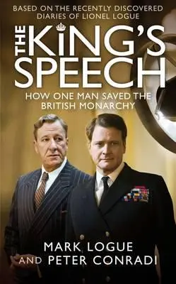 The King's Speech How One Man Saved the Britis