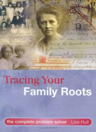 Tracing Your Family Roots The Complete Guide t